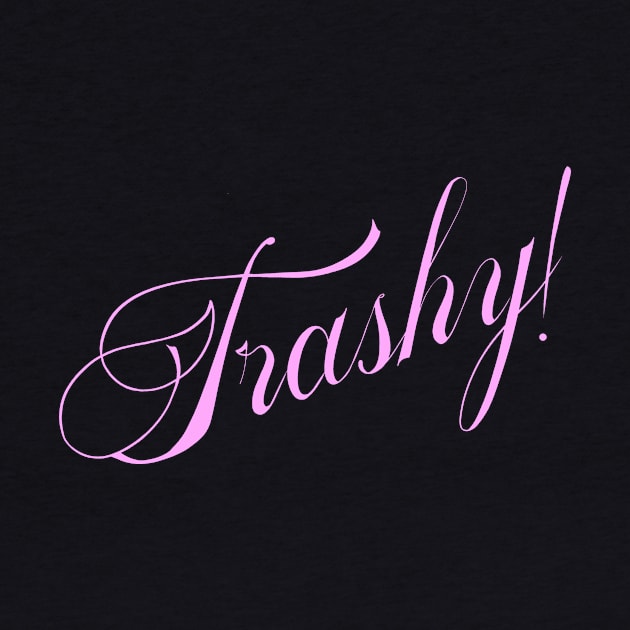 Trashy! by Lou Safire’s Sinporium 